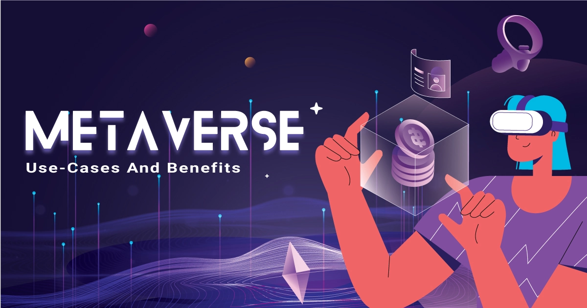 Metaverse Real Examples, Use-cases, and Benefits