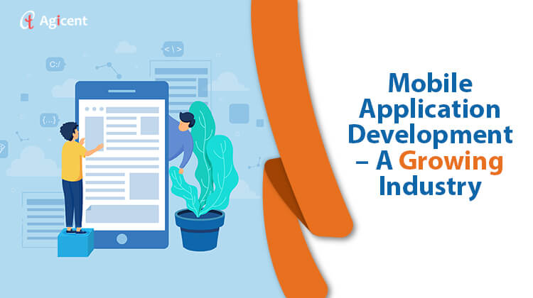 Mobile Application Development – A Growing Industry