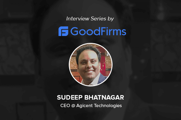 Agicent Founder Sudeep Shares App Insights with GoodFirms