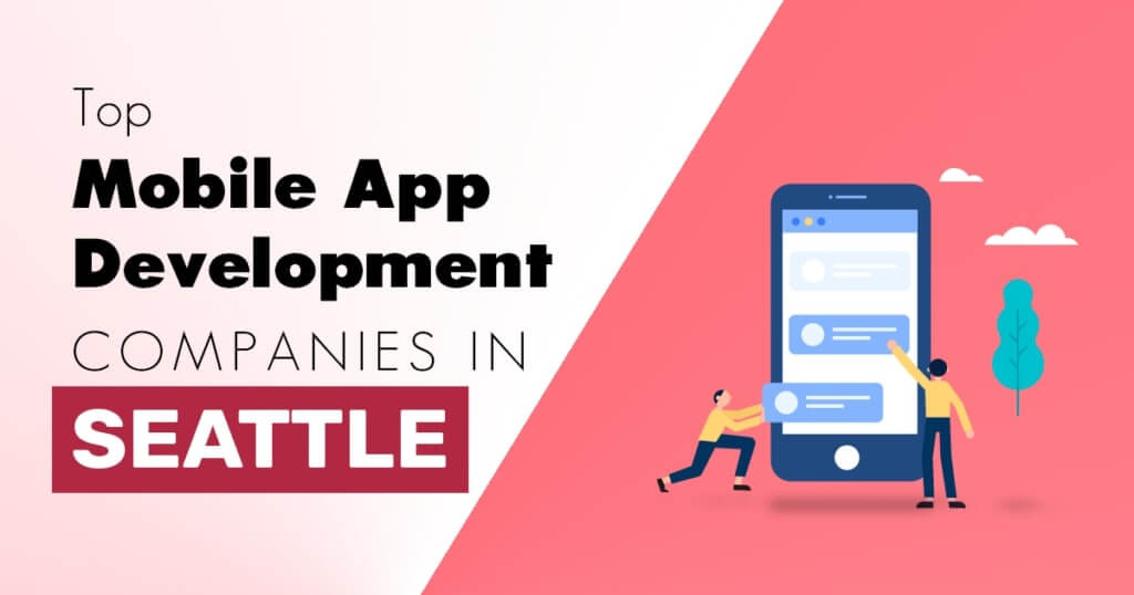 Top Mobile App Development Companies in Seattle