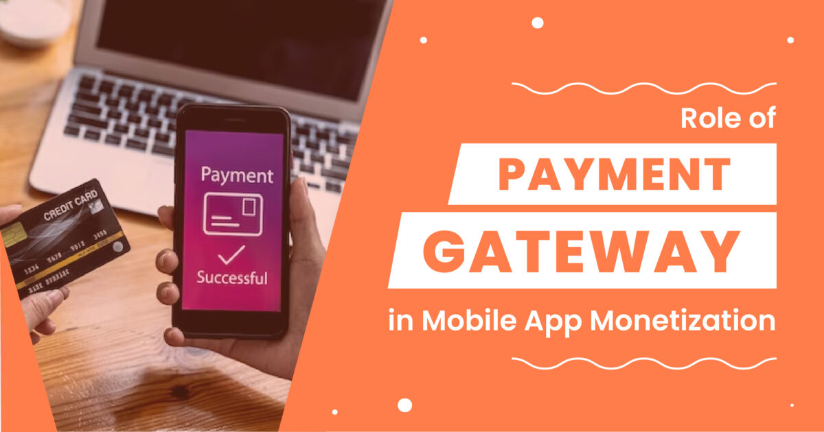 Role of Payment Gateways in Mobile App Monetization