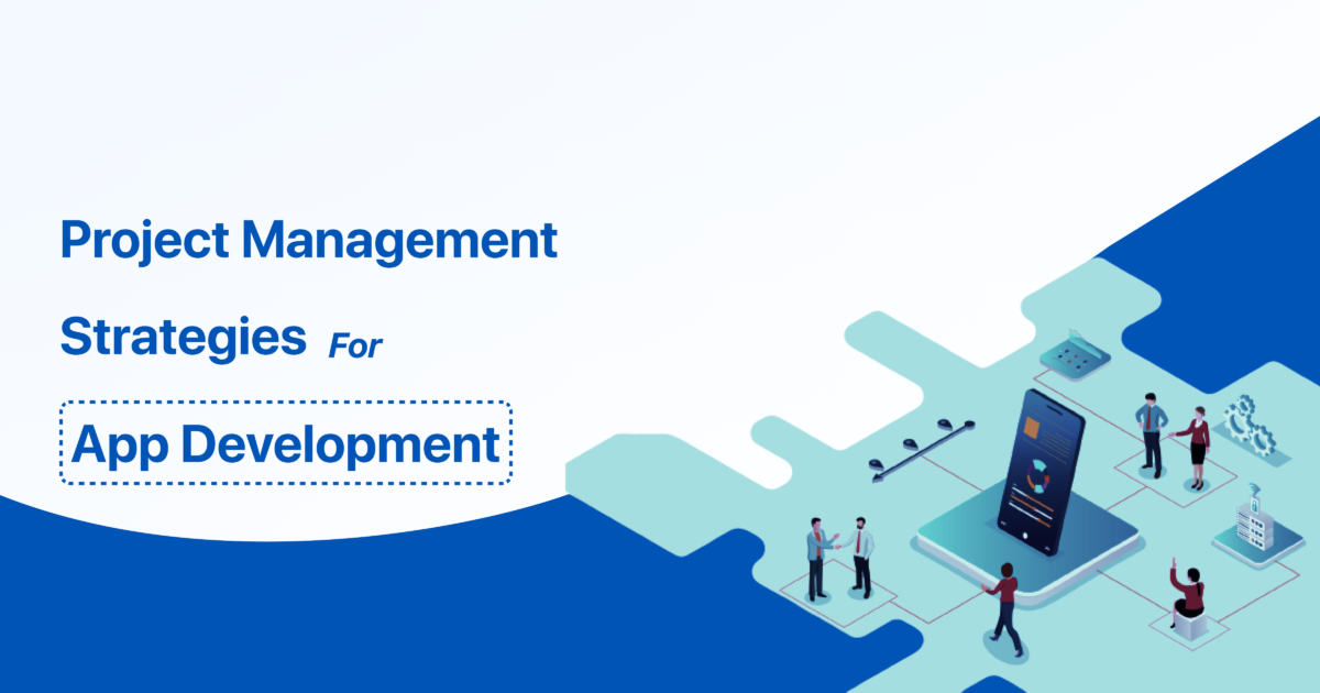 Project Management Strategies for App Development
