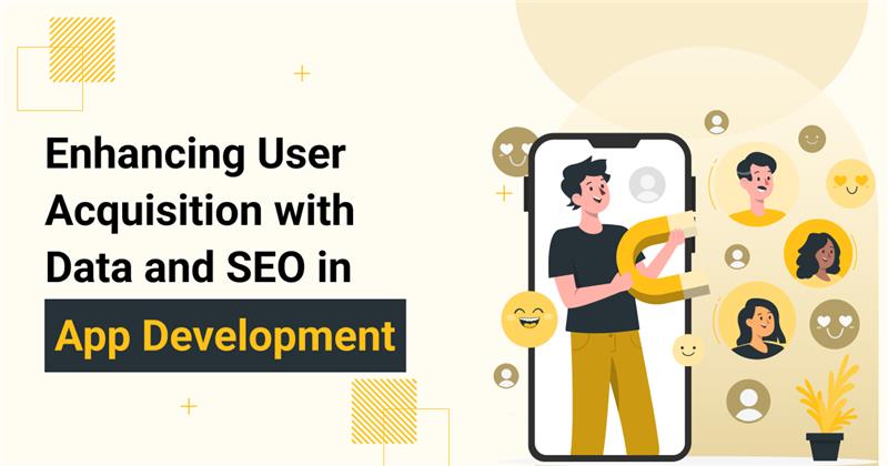 Enhancing User Acquisition with Data and SEO in App Development
